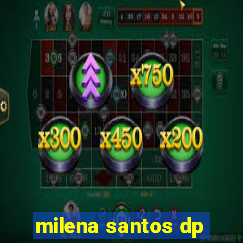 milena santos dp